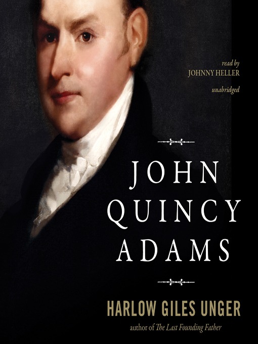 Title details for John Quincy Adams by Harlow Giles Unger - Available